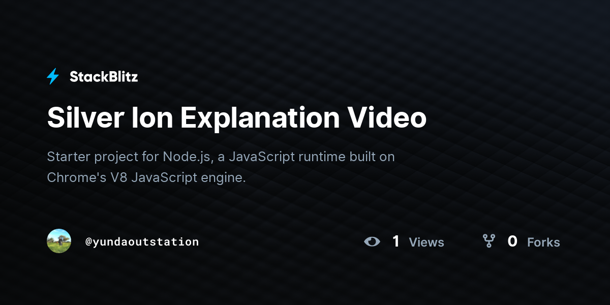 Silver Ion Explanation Video - StackBlitz