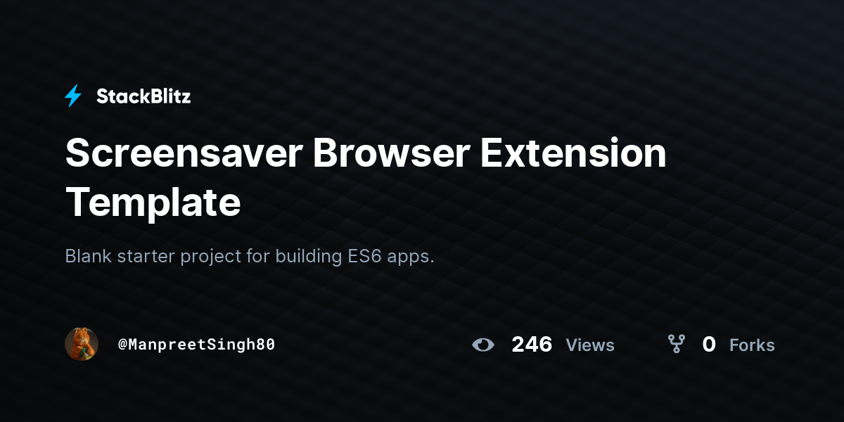 Screensaver Browser Extension Template StackBlitz