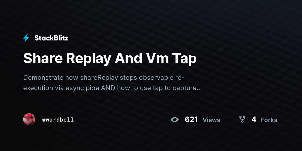 Share Replay And Vm Tap - StackBlitz