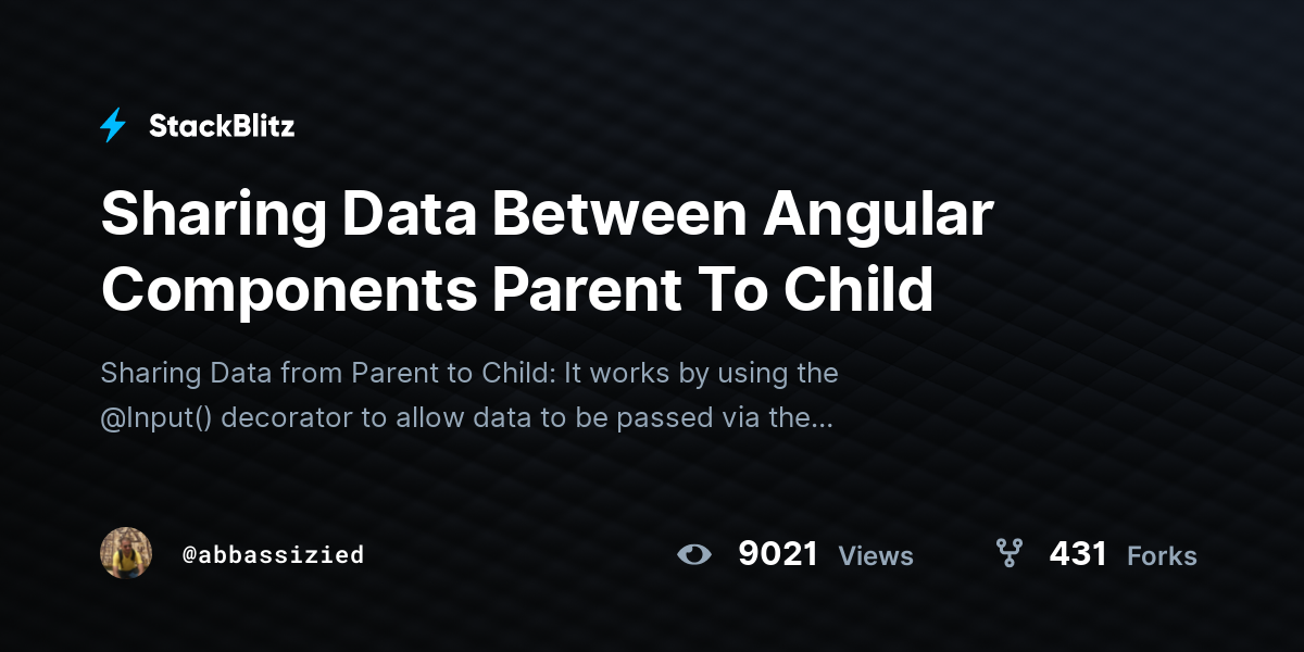Sharing Data Between Angular Components Parent To Child - StackBlitz