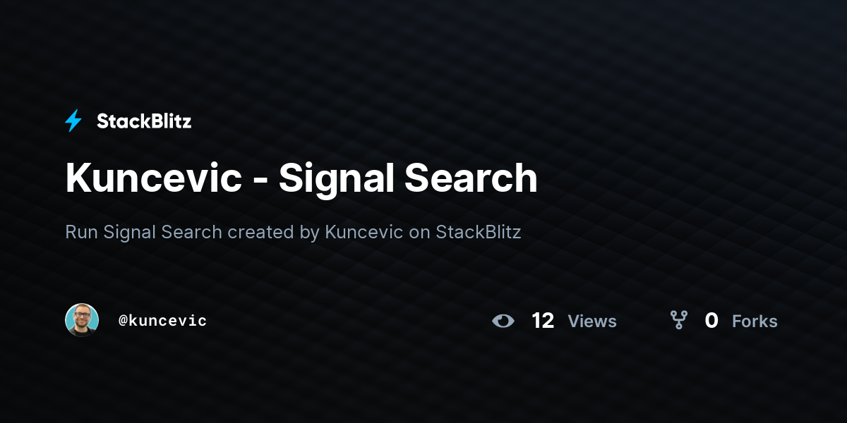 Kuncevic - Signal Search - StackBlitz
