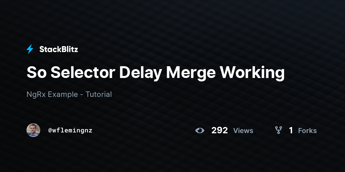 So Selector Delay Merge Working - StackBlitz