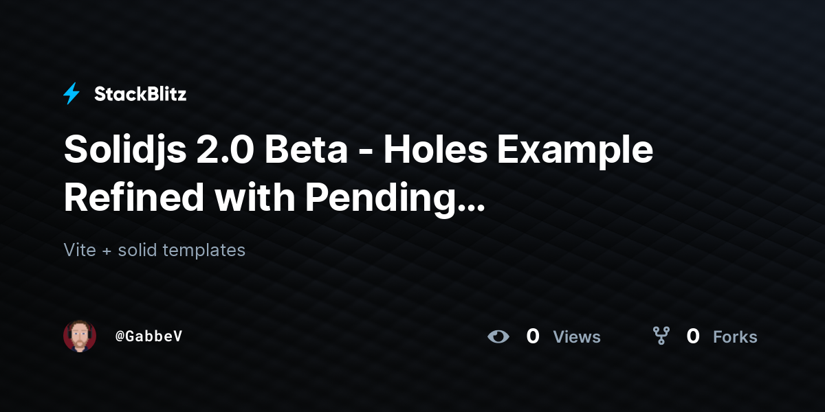 Solidjs 2.0 Beta - Holes Example Refined with Pending (duplicated ...