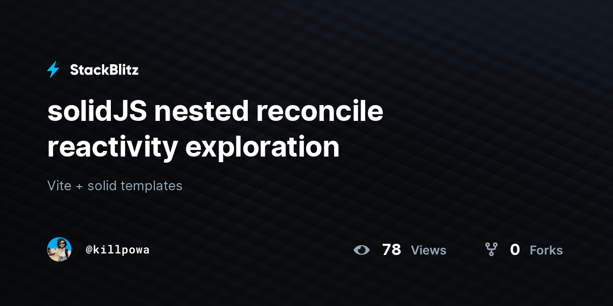 solidJS nested reconcile reactivity exploration - StackBlitz