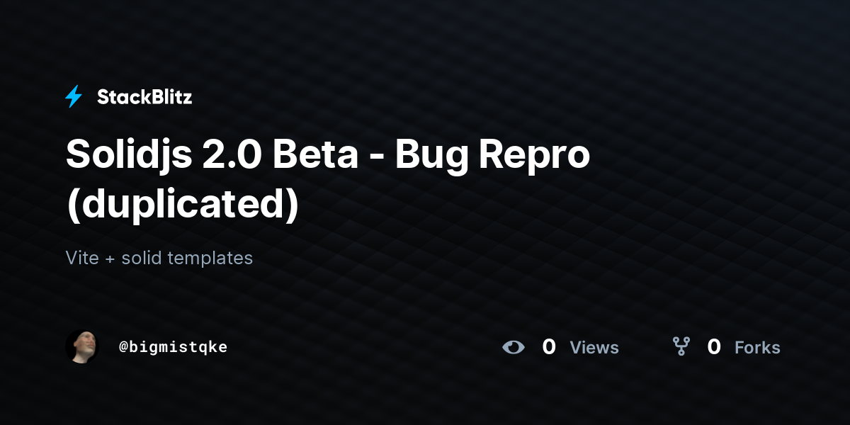 Solidjs 2.0 Beta - Bug Repro (duplicated) - StackBlitz