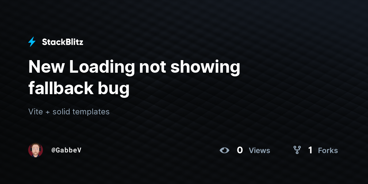 New Loading not showing fallback bug - StackBlitz