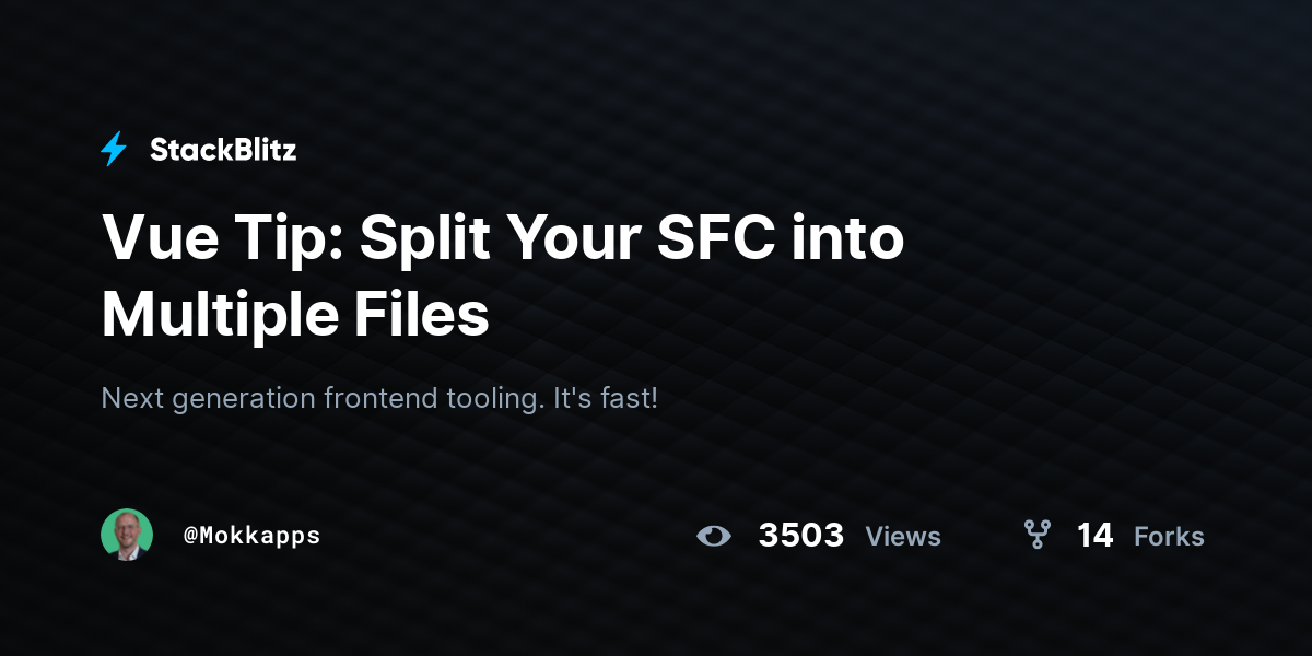 Vue Tip: Split Your SFC into Multiple Files - StackBlitz
