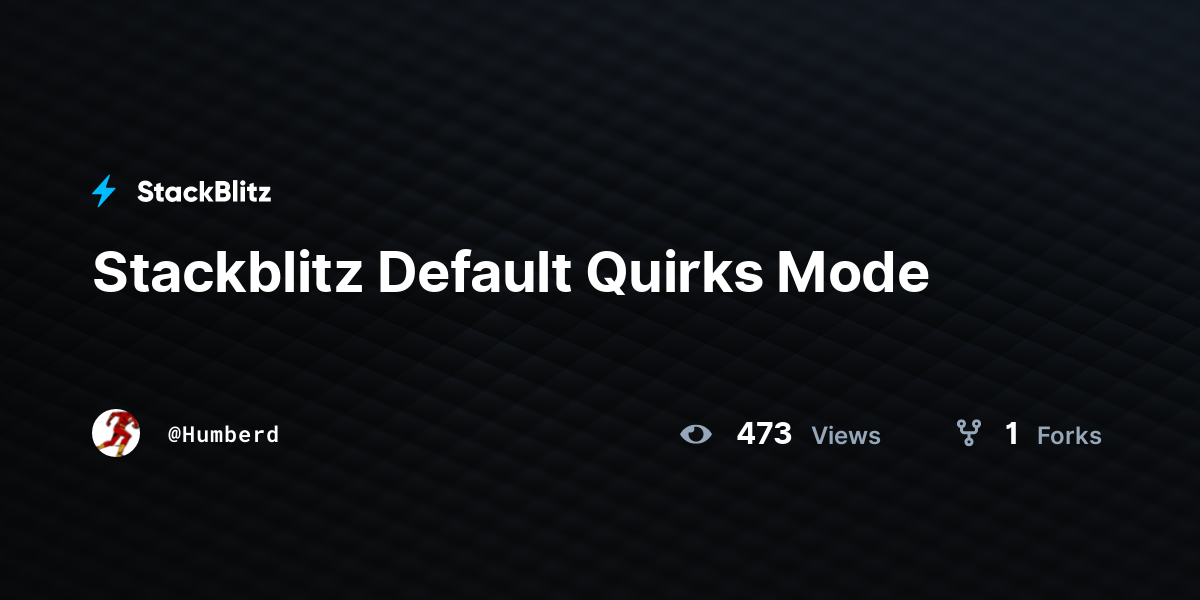 Stackblitz Default Quirks Mode - StackBlitz