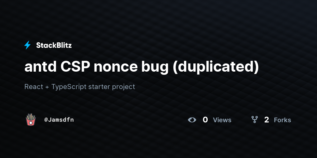 antd CSP nonce bug (duplicated) - StackBlitz