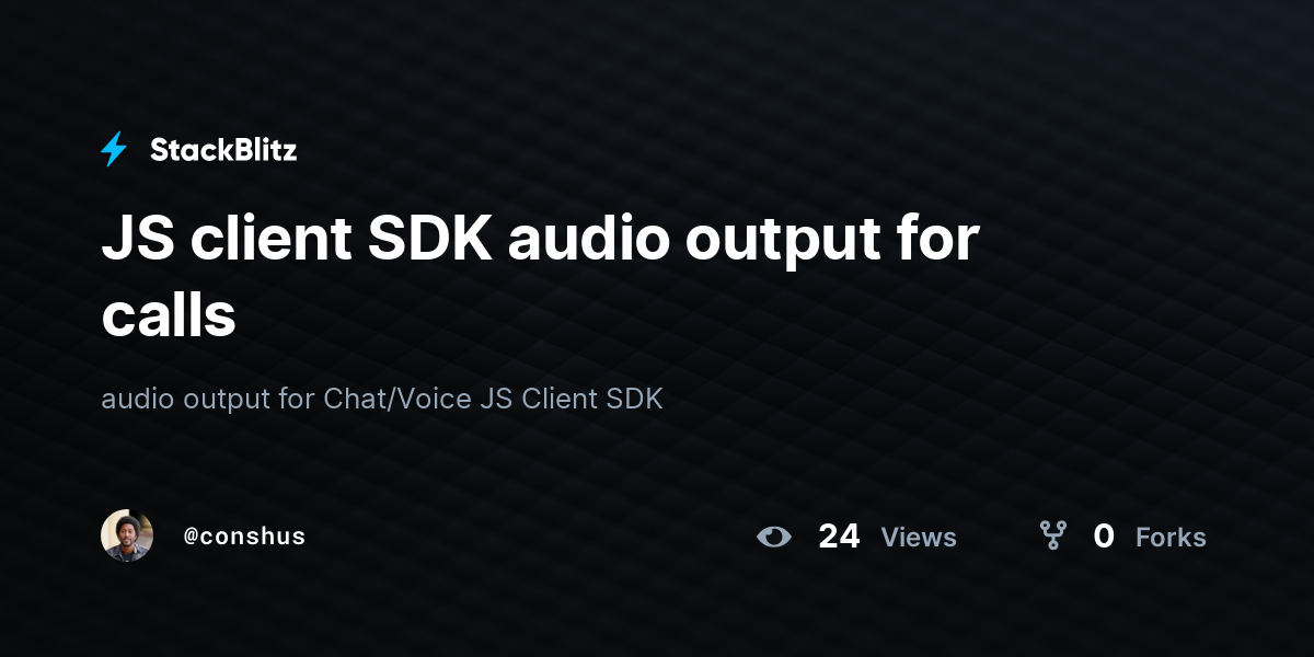 JS client SDK audio output for calls - StackBlitz