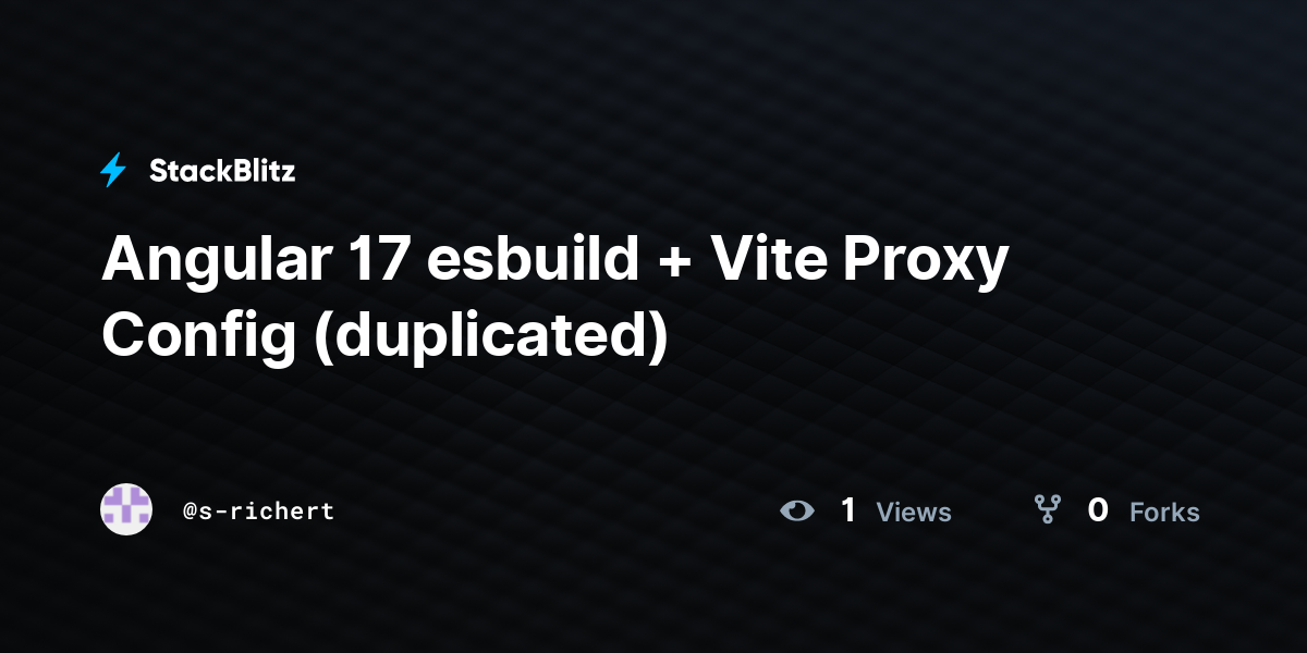 Angular 17 esbuild + Vite Proxy Config (duplicated) - StackBlitz