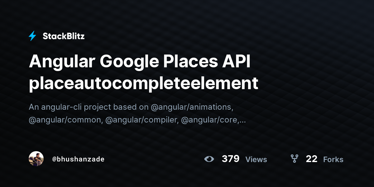Angular Google Places API placeautocompleteelement - StackBlitz