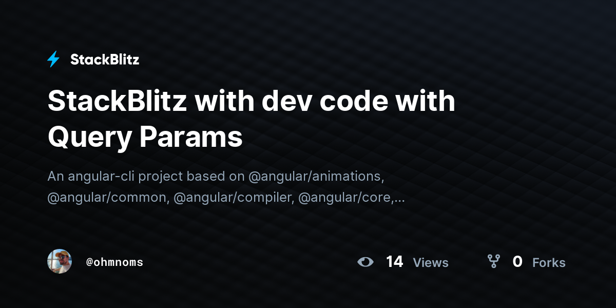 StackBlitz with dev code with Query Params - StackBlitz