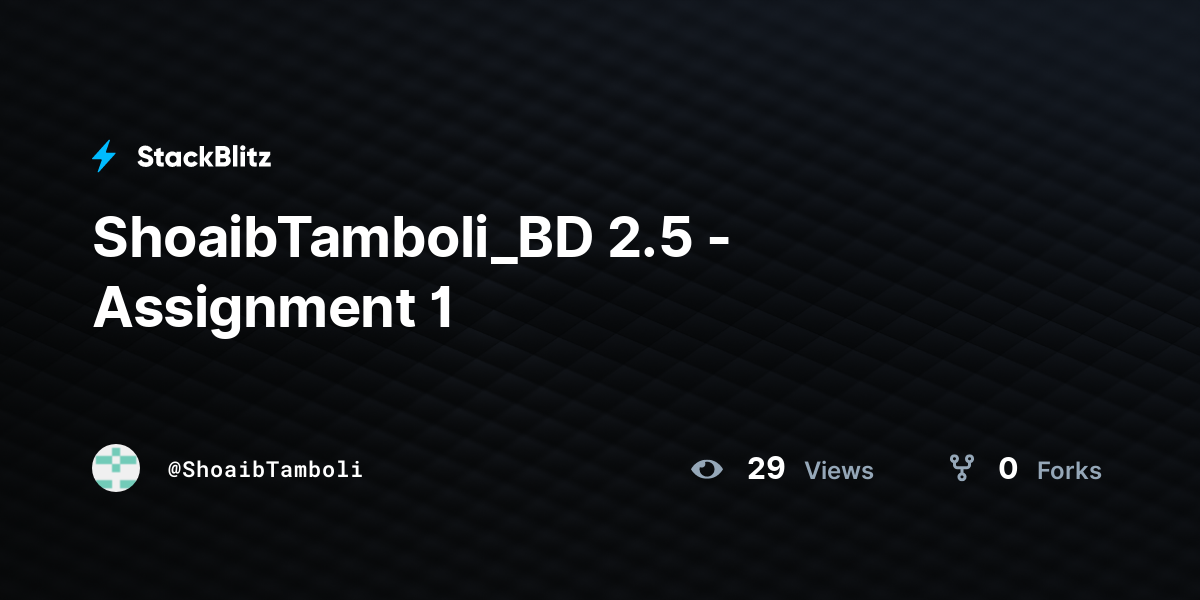 ShoaibTamboli_BD 2.5 - Assignment 1 - StackBlitz