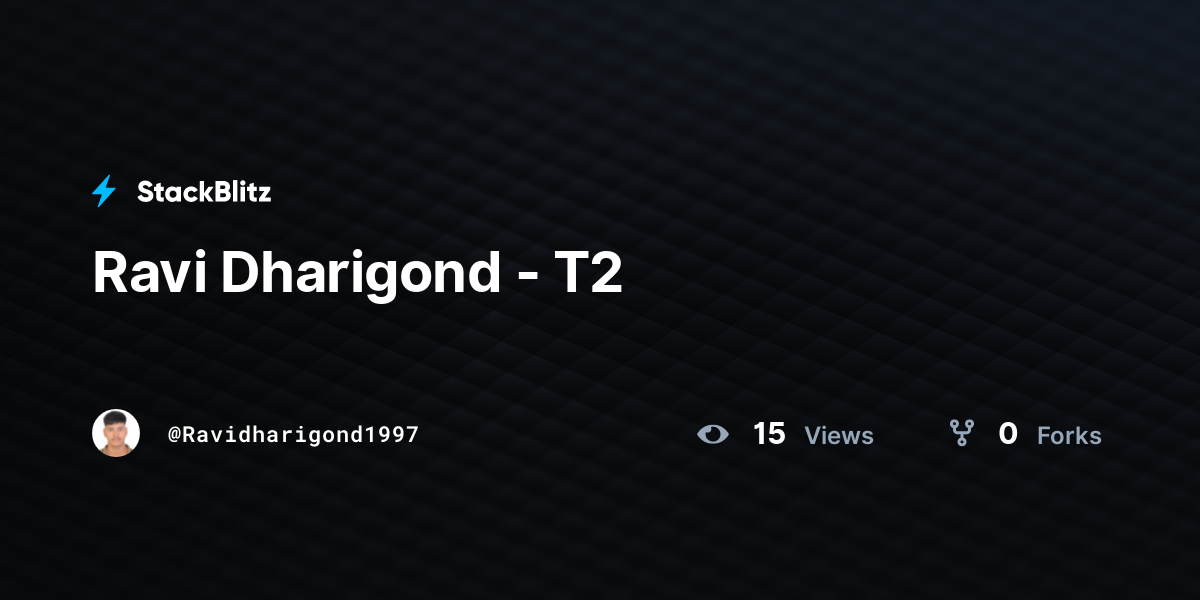 Ravi Dharigond - T2 - StackBlitz
