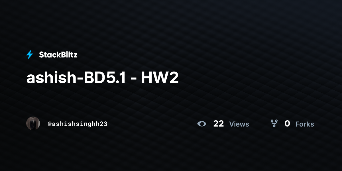 ashish-BD5.1 - HW2 - StackBlitz