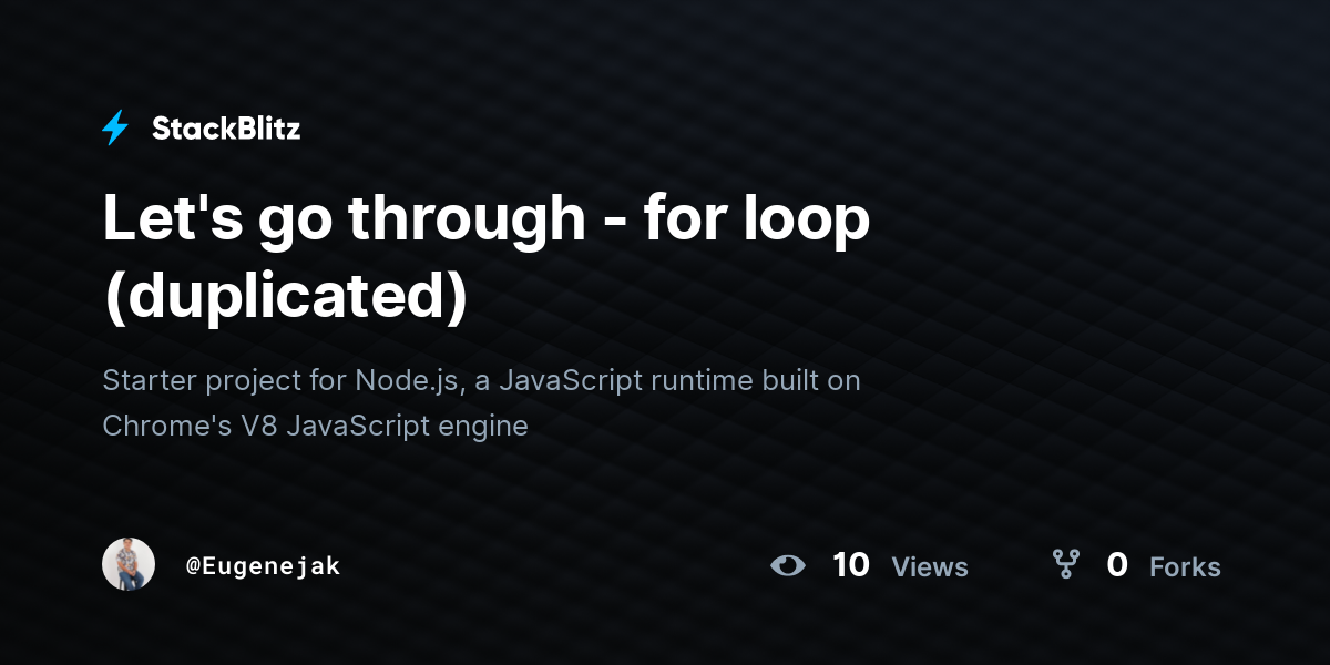 Let's go through - for loop (duplicated) - StackBlitz
