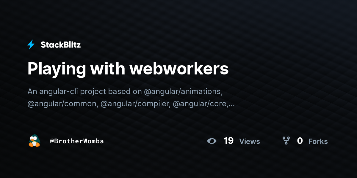 Playing with webworkers - StackBlitz