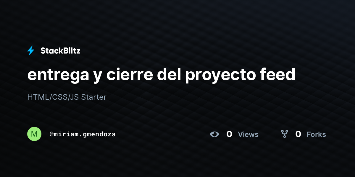 entrega y cierre del proyecto feed - StackBlitz