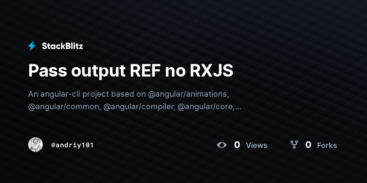 Pass output REF no RXJS - StackBlitz