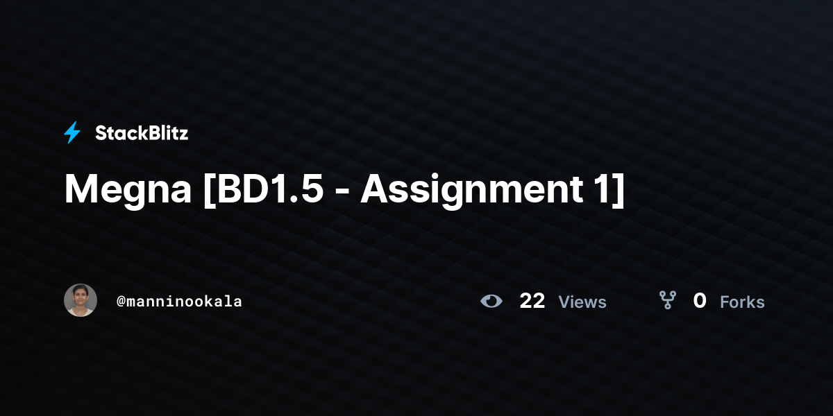 Megna [BD1.5 - Assignment 1] - StackBlitz