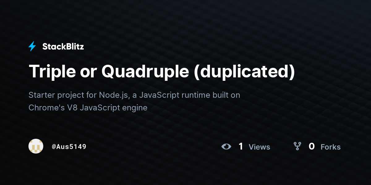 Triple or Quadruple (duplicated) - StackBlitz