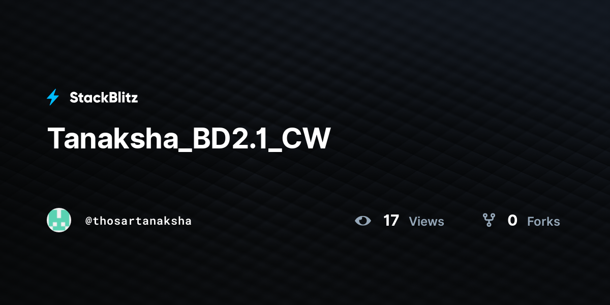 Tanaksha_BD2.1_CW - StackBlitz