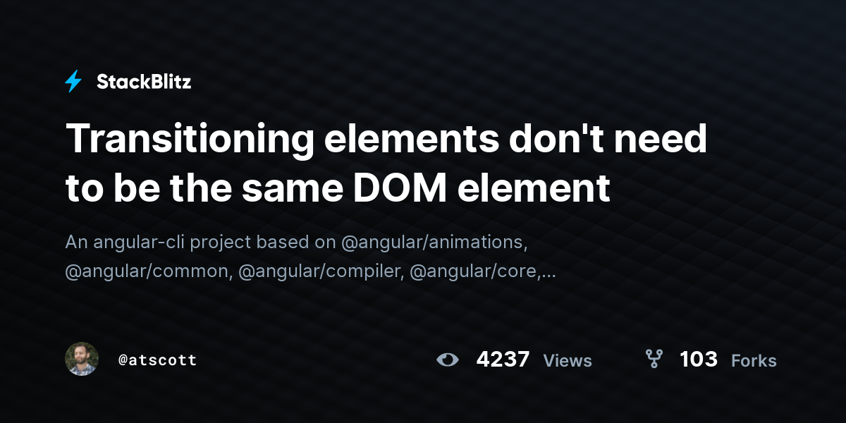 Transitioning elements don't need to be the same DOM element - StackBlitz