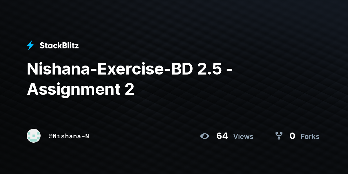 Nishana-Exercise-BD 2.5 - Assignment 2 - StackBlitz