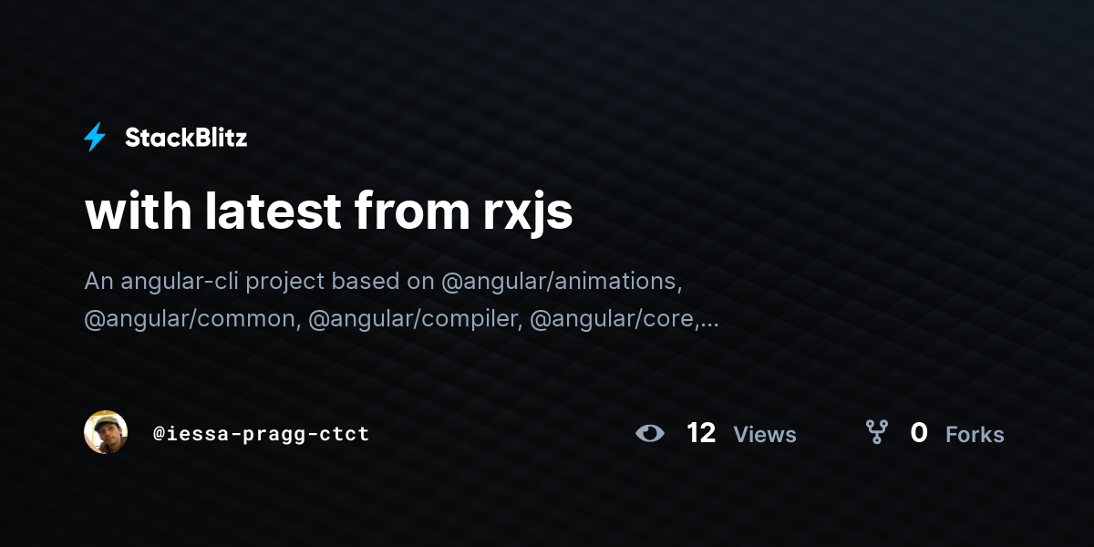 with latest from rxjs - StackBlitz