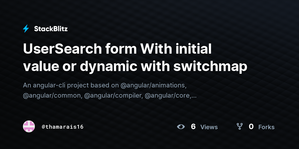 UserSearch form With initial value or dynamic with switchmap - StackBlitz
