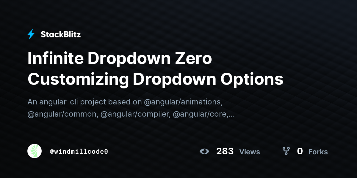 Infinite Dropdown Zero Customizing Dropdown Options - StackBlitz