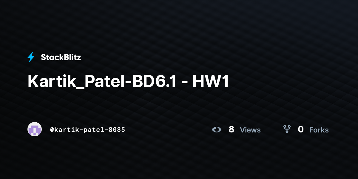 Kartik_Patel-BD6.1 - HW1 - StackBlitz