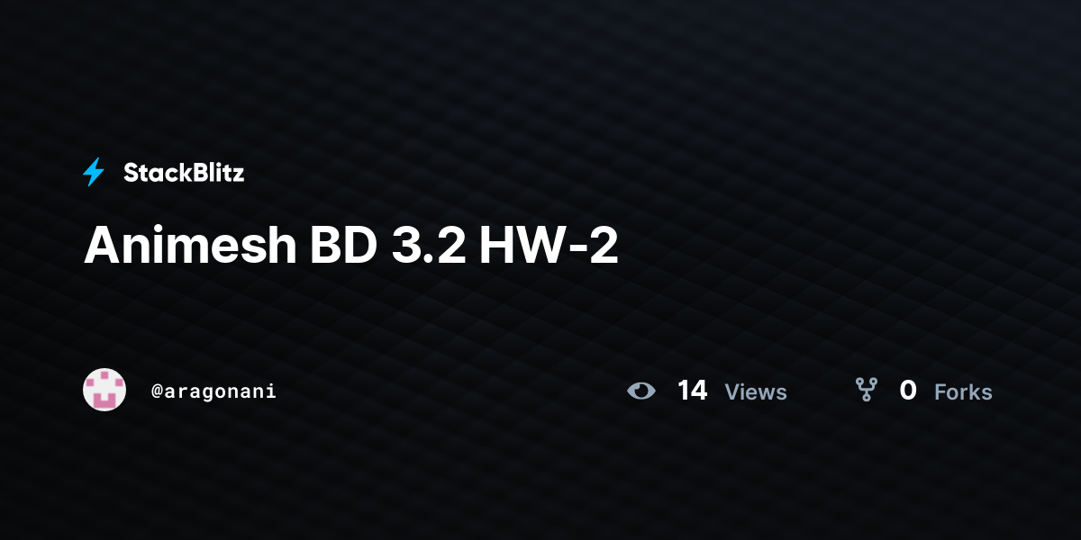 Animesh BD 3.2 HW-2 - StackBlitz