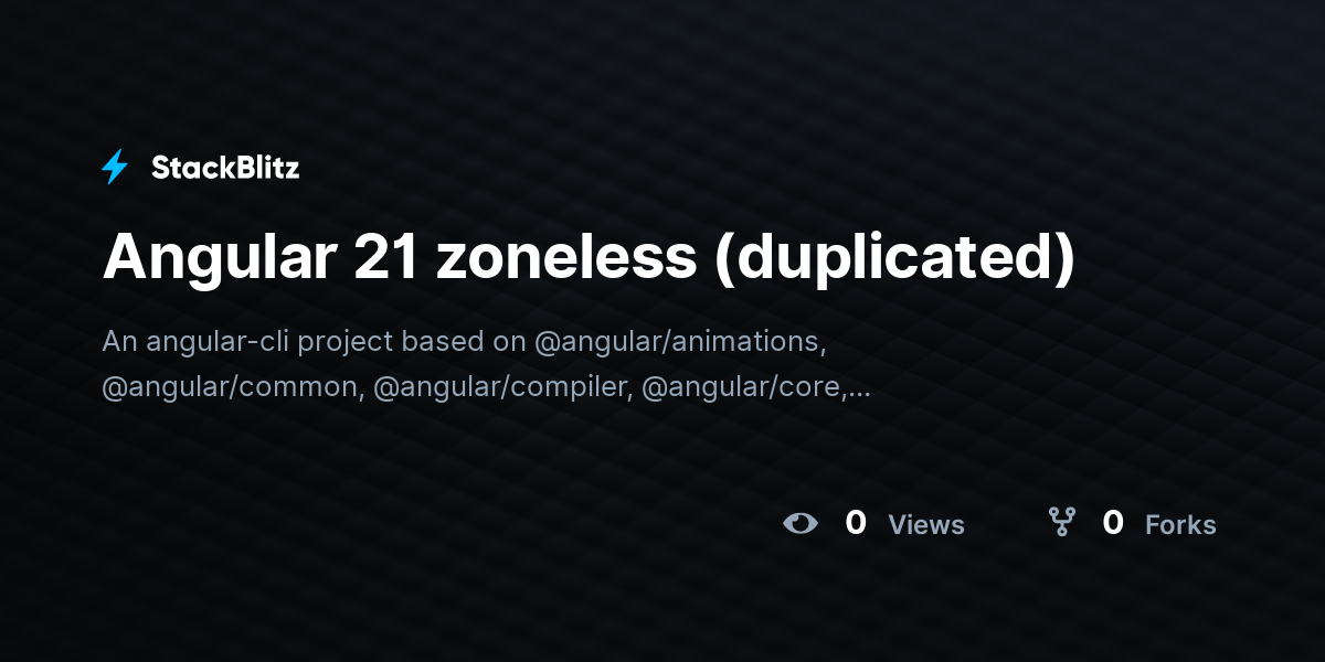 Angular 21 zoneless (duplicated) - StackBlitz