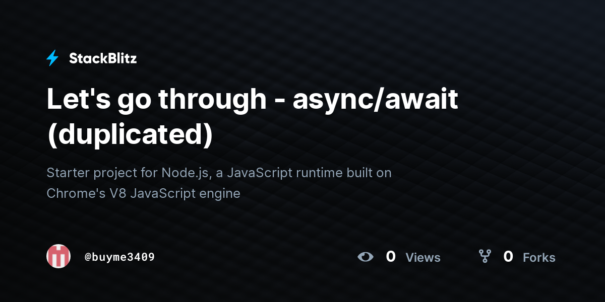 Let's go through - async/await (duplicated) - StackBlitz