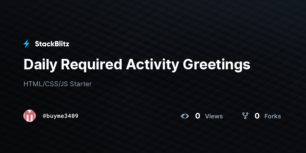 Daily Required Activity Greetings - StackBlitz