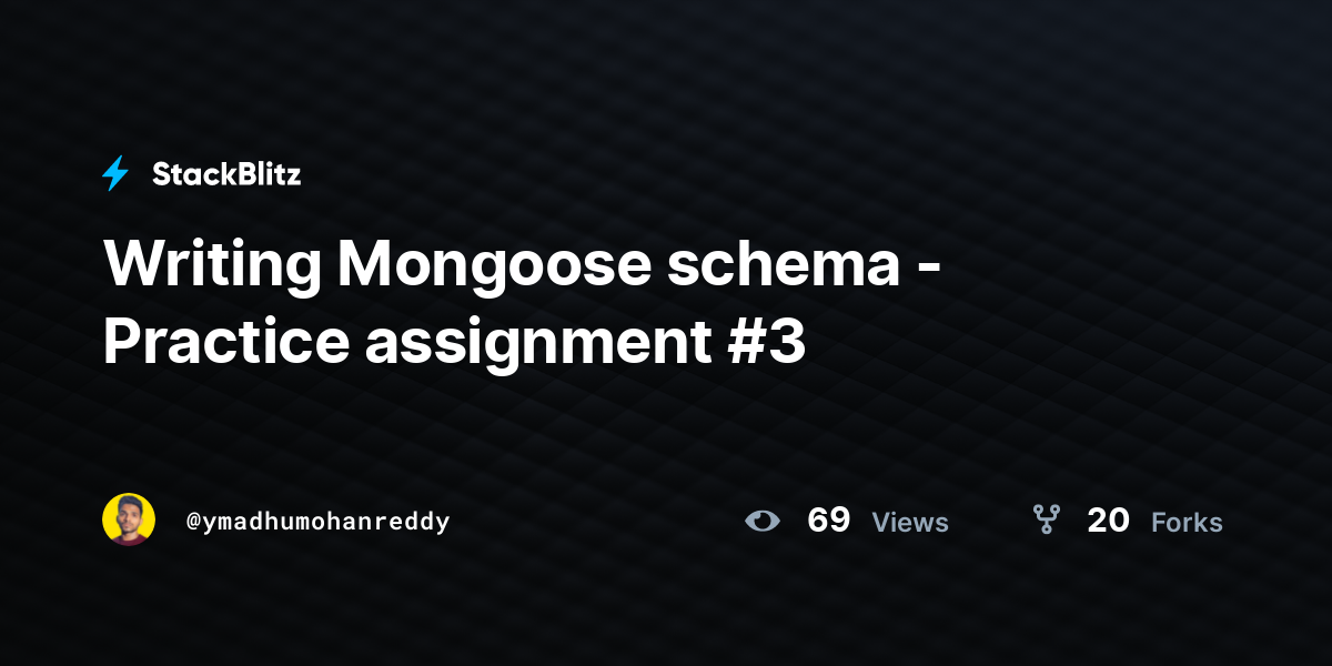 Writing Mongoose schema - Practice assignment #3 - StackBlitz