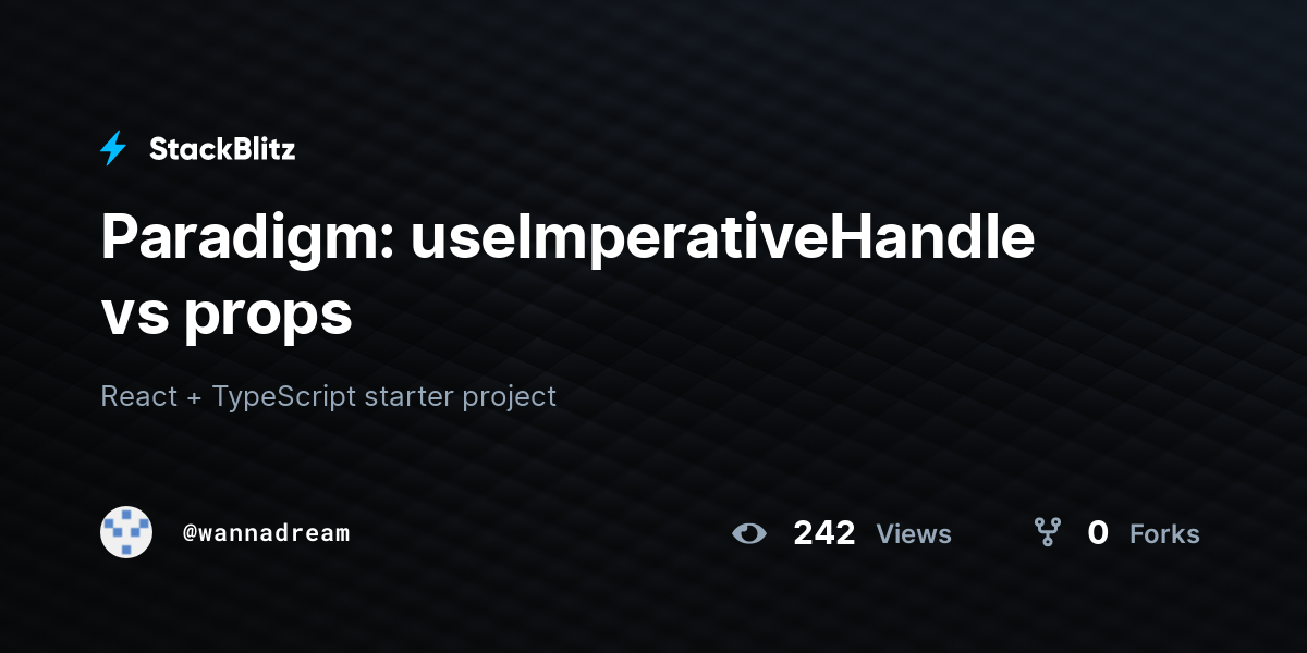 Paradigm: useImperativeHandle vs props - StackBlitz