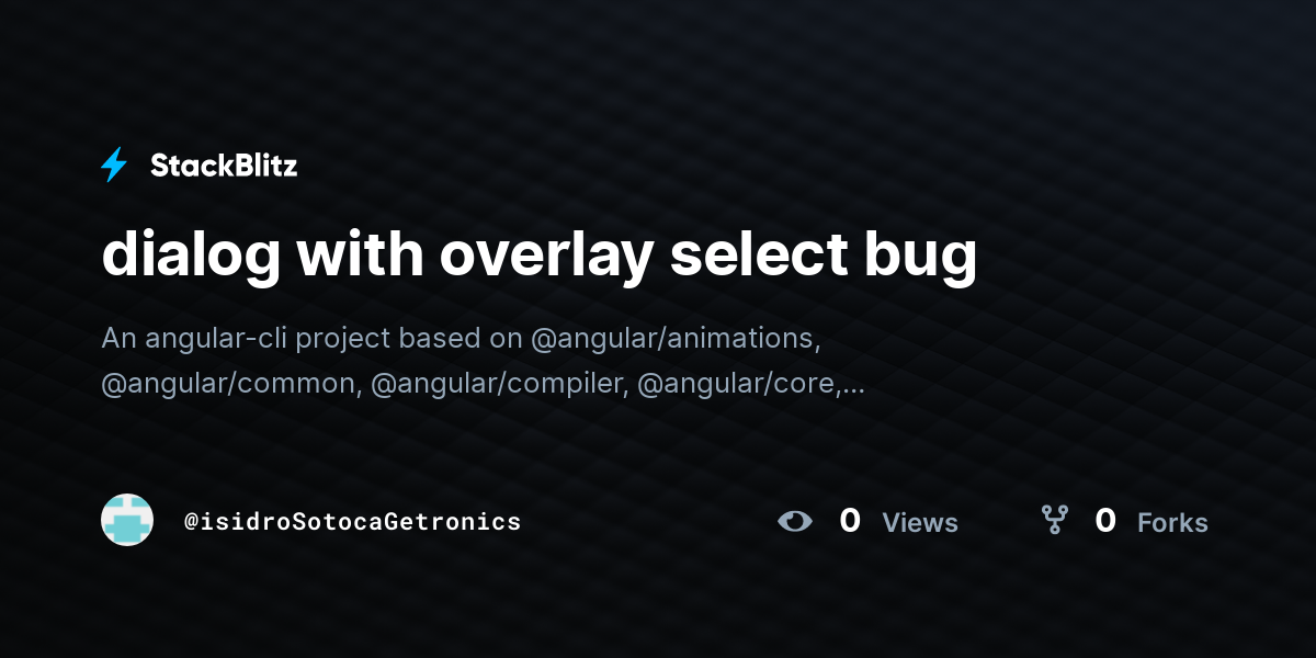 dialog with overlay select bug - StackBlitz