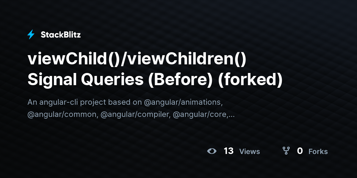 viewChild()/viewChildren() Signal Queries (Before) (forked) - StackBlitz