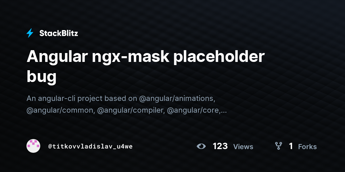 Angular ngx-mask placeholder bug - StackBlitz