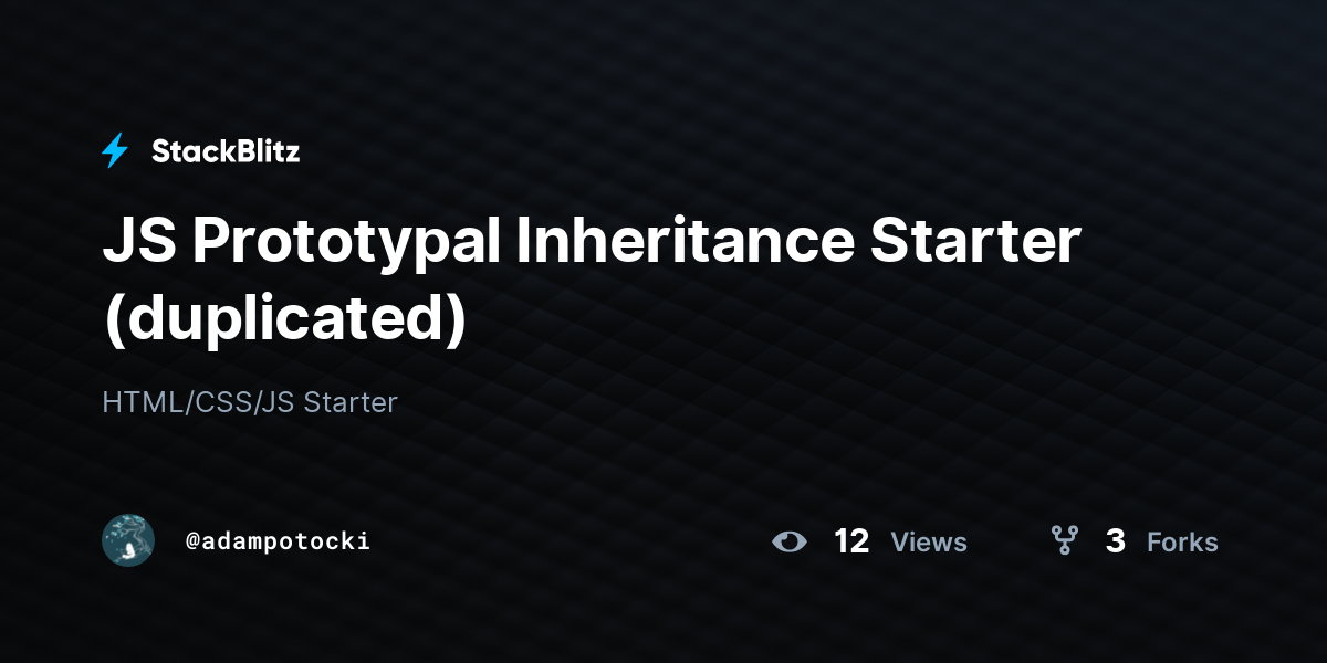 JS Prototypal Inheritance Starter (duplicated) - StackBlitz