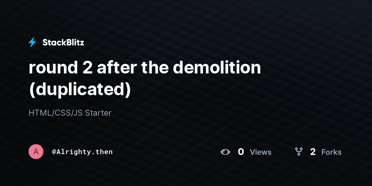 round 2 after the demolition (duplicated) - StackBlitz