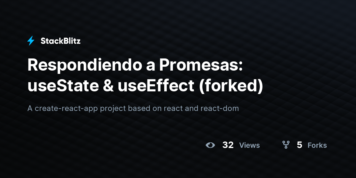 Respondiendo a Promesas: useState & useEffect (forked) - StackBlitz