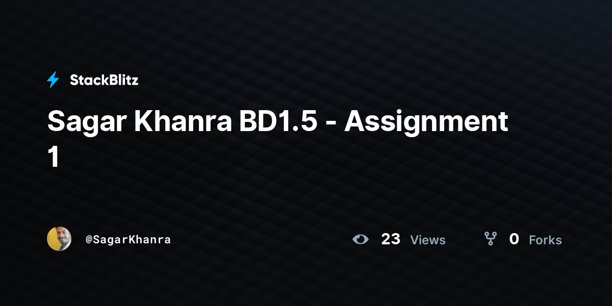Sagar Khanra BD1.5 - Assignment 1 - StackBlitz