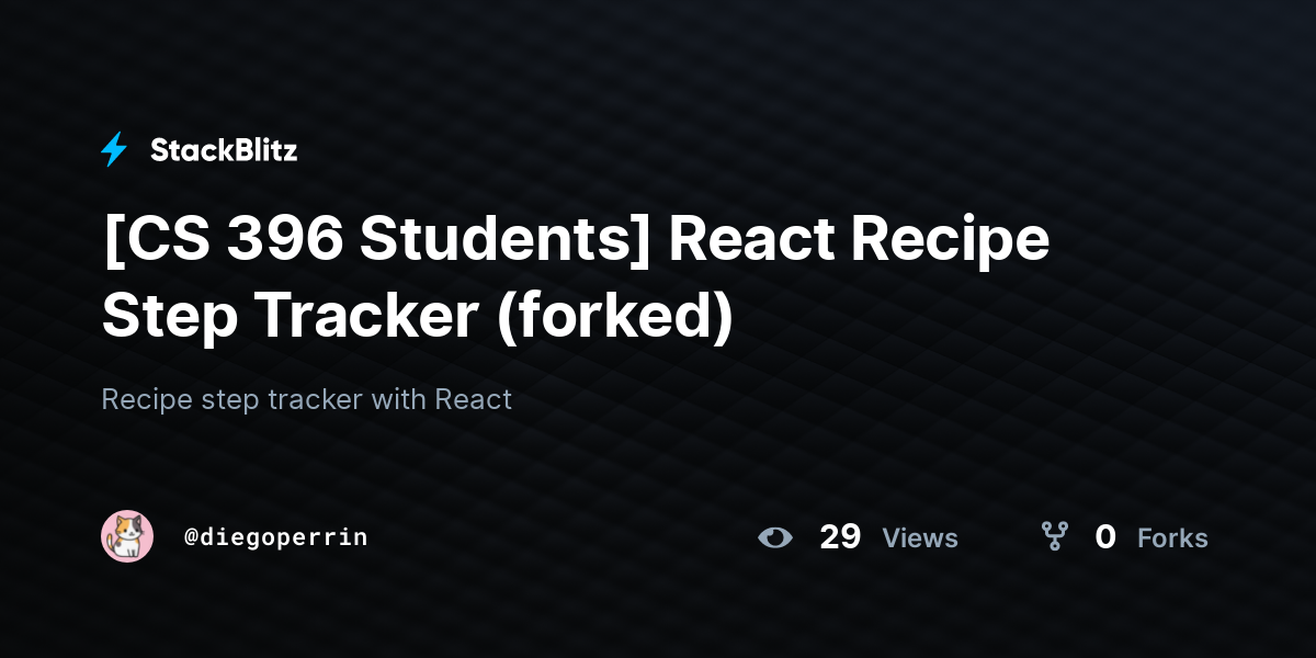 [CS 396 Students] React Recipe Step Tracker (forked) - StackBlitz