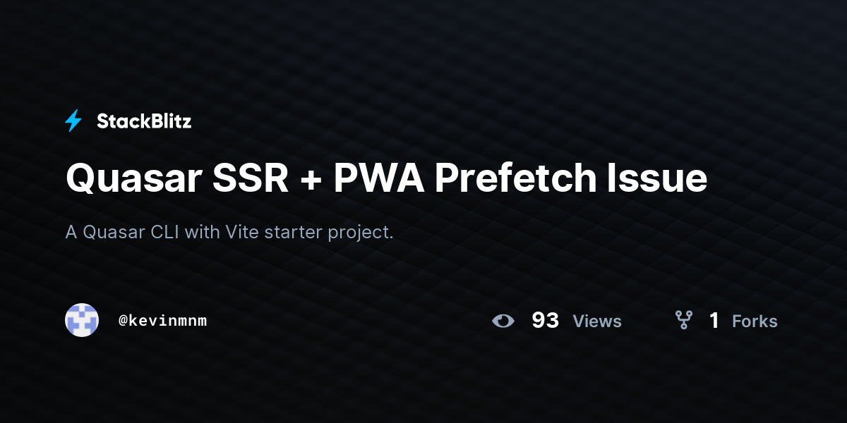 Quasar SSR + PWA Prefetch Issue - StackBlitz