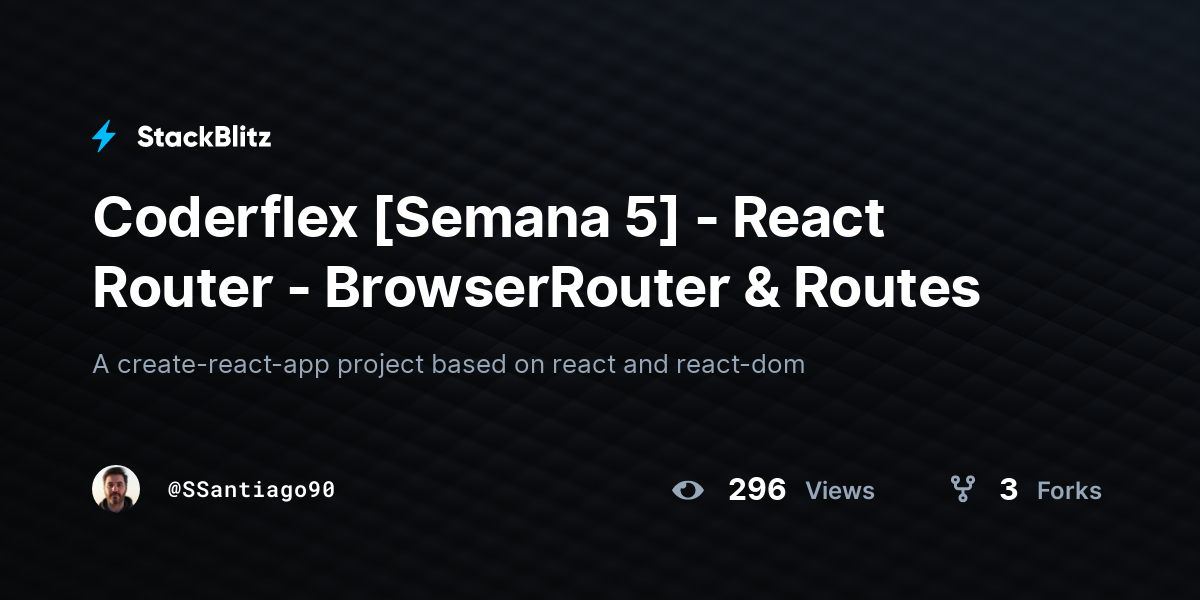 Coderflex [Semana 5] - React Router - BrowserRouter & Routes - StackBlitz