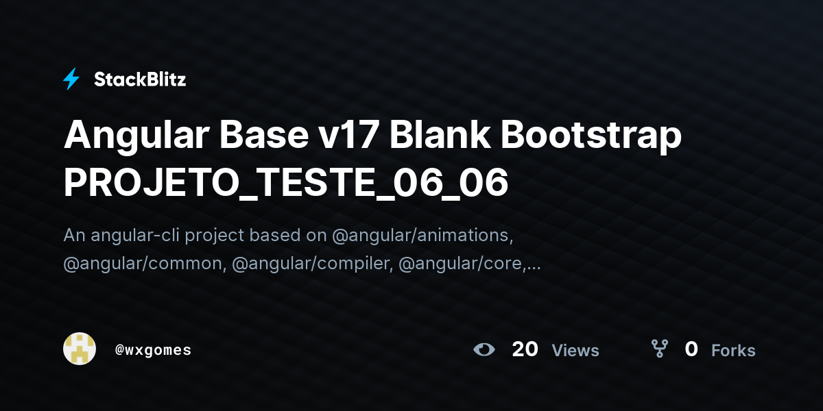 Angular Base v17 Blank Bootstrap PROJETO_TESTE_06_06 - StackBlitz